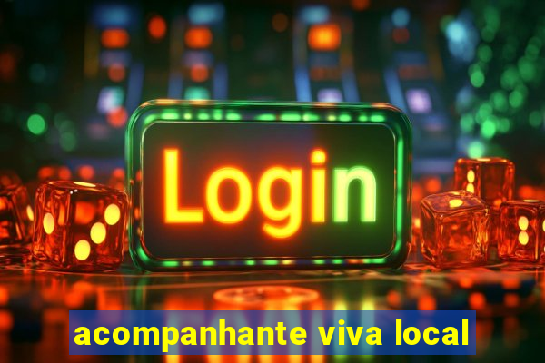 acompanhante viva local